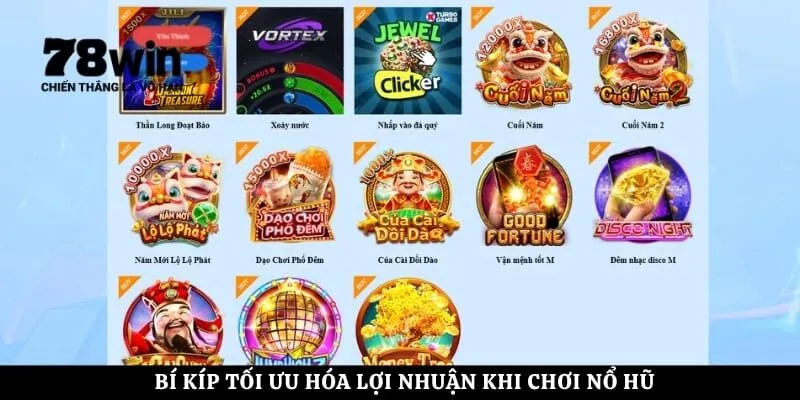 Bí kíp tối ưu hóa lợi nhuận khi chơi nổ hũ 