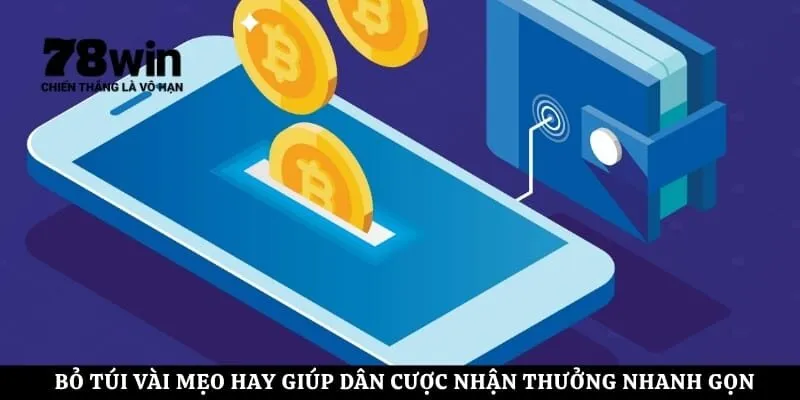 Bỏ túi vài mẹo hay giúp dân cược nhận thưởng nhanh gọn
