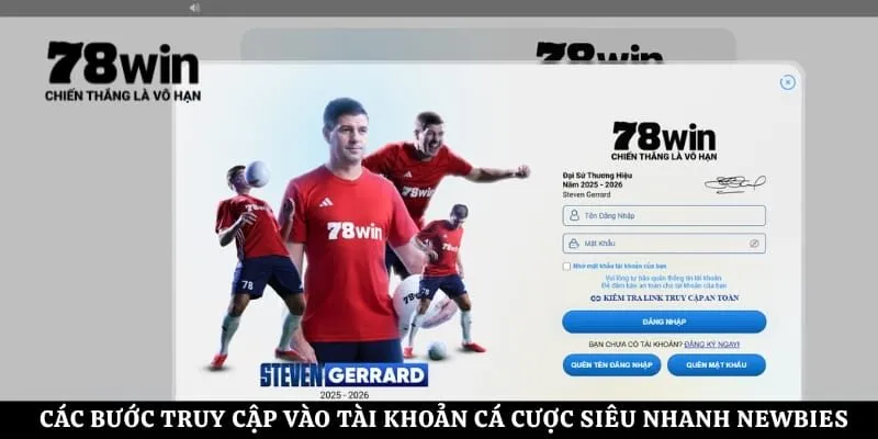 Các bước truy cập vào tài khoản cá cược siêu nhanh newbies