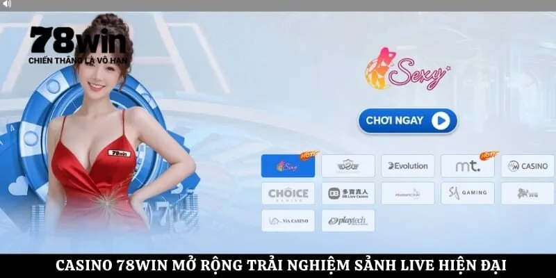 Casino 78Win mở rộng trải nghiệm sảnh live hiện đại