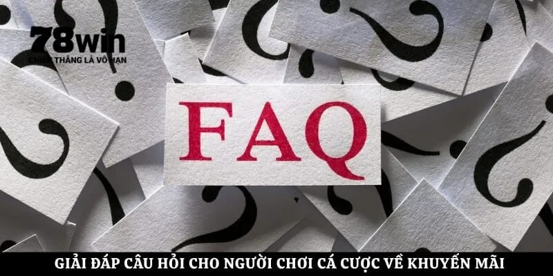 Giải đáp câu hỏi cho người chơi cá cược về khuyến mãi