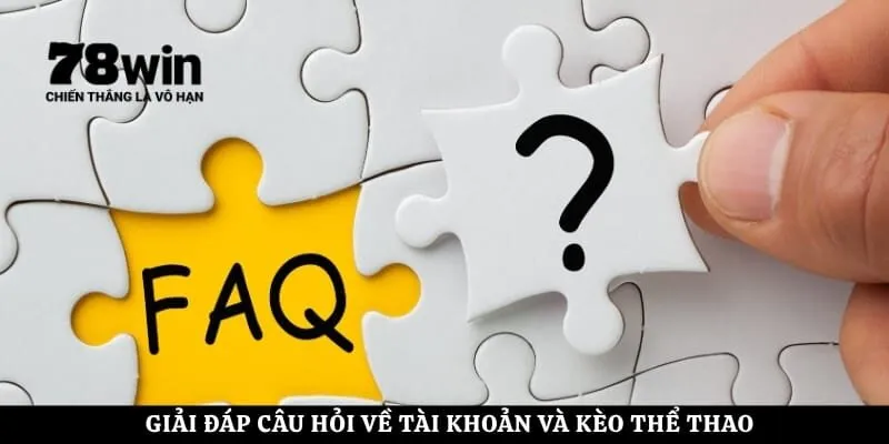 Giải đáp câu hỏi về tài khoản và kèo thể thao