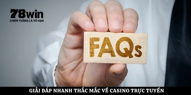 Giải đáp nhanh thắc mắc về casino trực tuyến