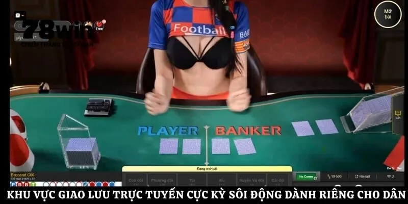 Khu vực giao lưu trực tuyến cực kỳ sôi động dành riêng cho dân cược