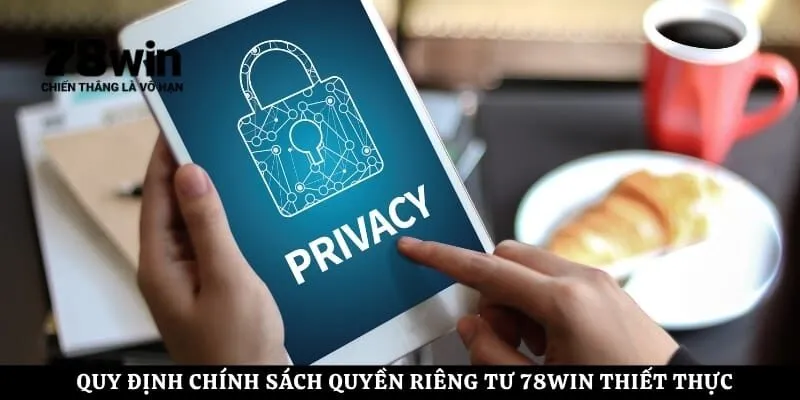 Quy định chính sách quyền riêng tư 78Win thiết thực cho hội viên
