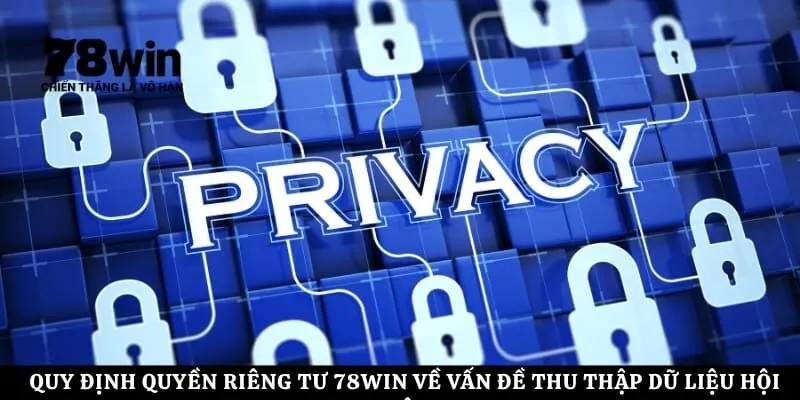 Quy định quyền riêng tư 78Win về vấn đề thu thập dữ liệu hội viên