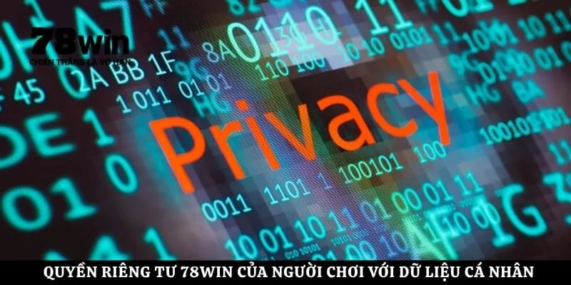 Quyền riêng tư 78Win của người chơi với dữ liệu cá nhân