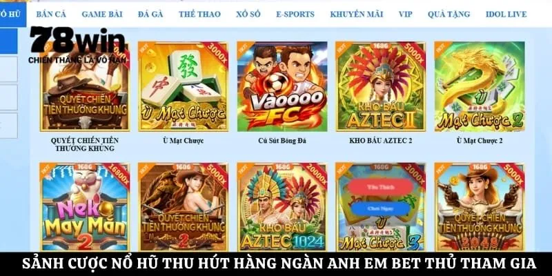 Sảnh cược nổ hũ thu hút hàng ngàn anh em bet thủ tham gia