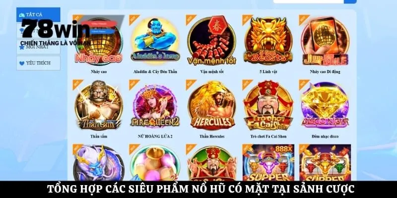 Tổng hợp các siêu phẩm nổ hũ có mặt tại sảnh cược